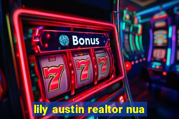 lily austin realtor nua