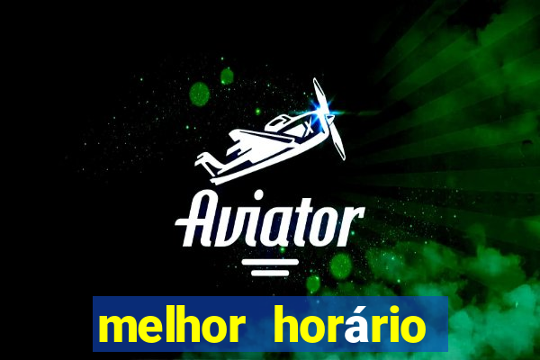 melhor horário para jogar aviator betano