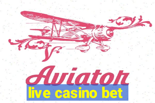 live casino bet