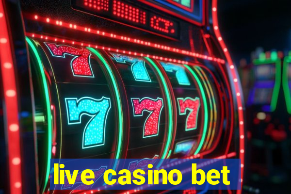 live casino bet