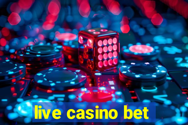 live casino bet