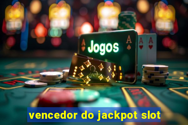 vencedor do jackpot slot