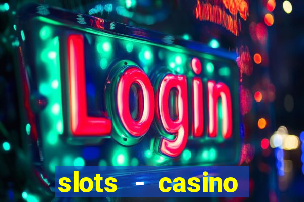 slots - casino slot machines