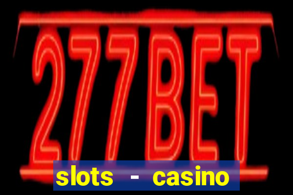 slots - casino slot machines