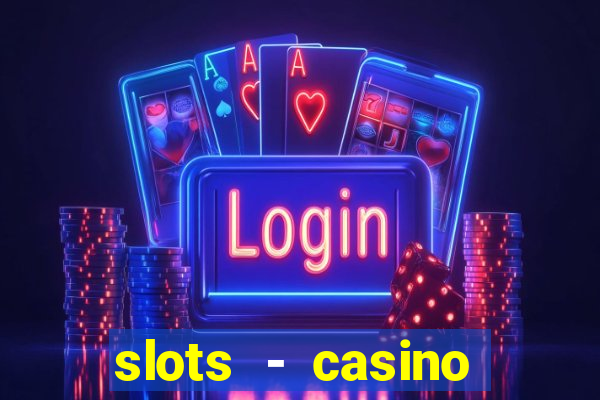 slots - casino slot machines