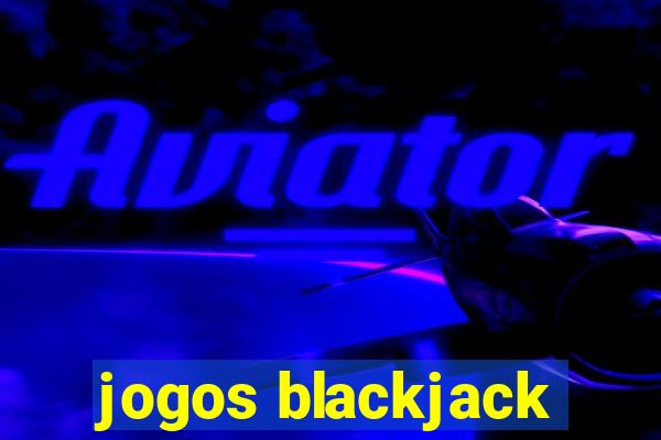 jogos blackjack