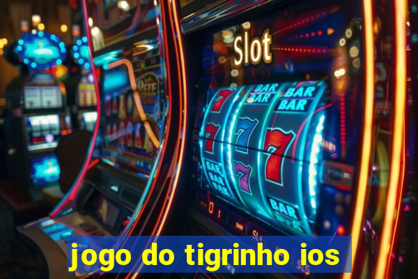 jogo do tigrinho ios