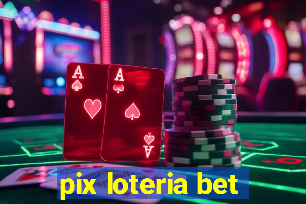 pix loteria bet