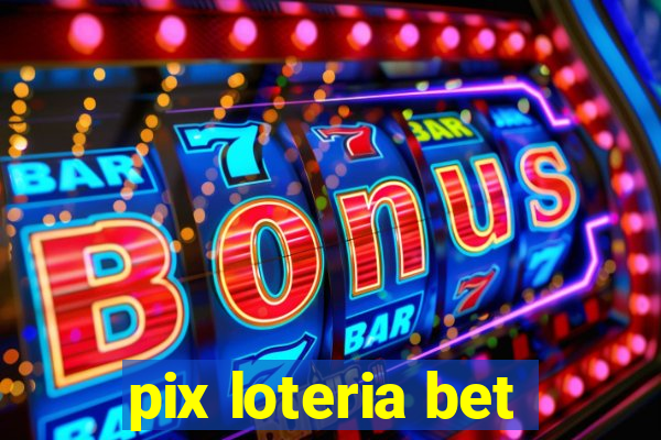 pix loteria bet