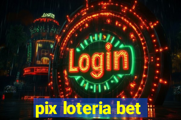 pix loteria bet