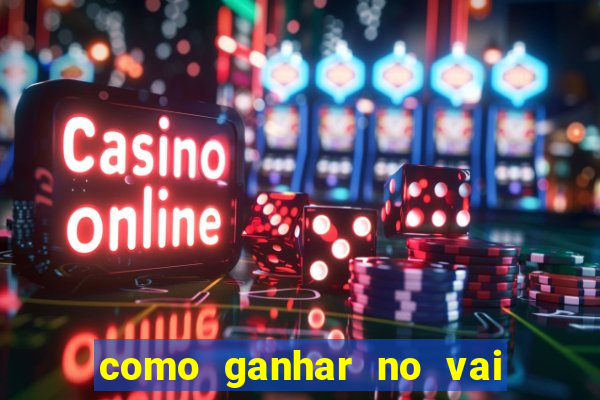 como ganhar no vai de bet