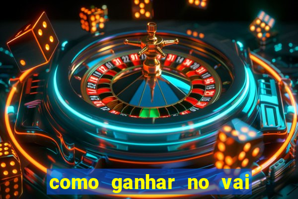 como ganhar no vai de bet