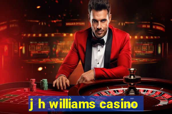 j h williams casino