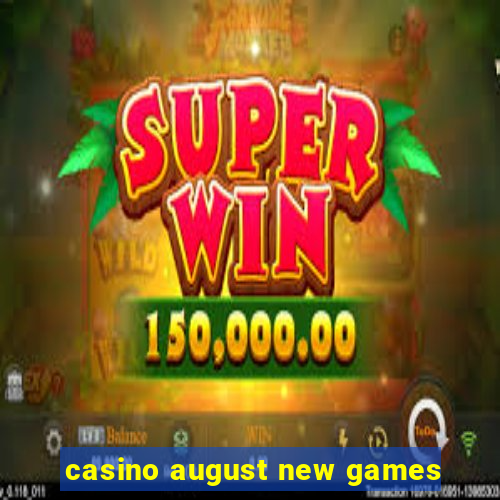 casino august new games