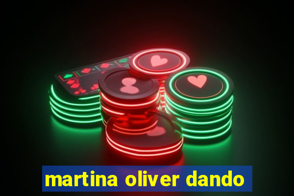 martina oliver dando