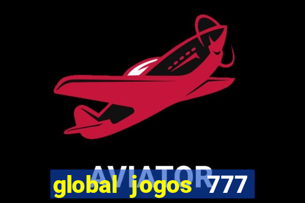 global jogos 777 é confiável