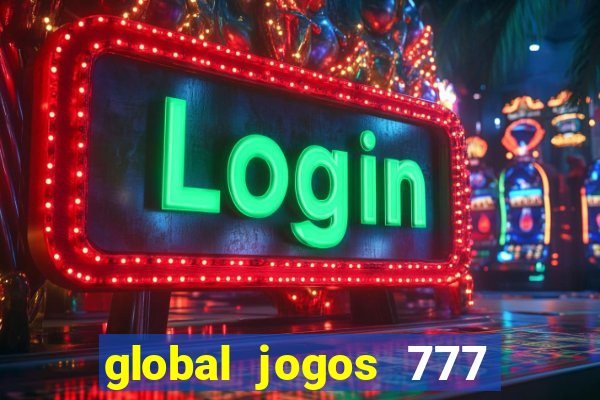 global jogos 777 é confiável