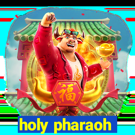 holy pharaoh