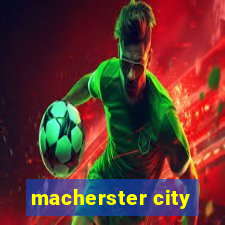 macherster city