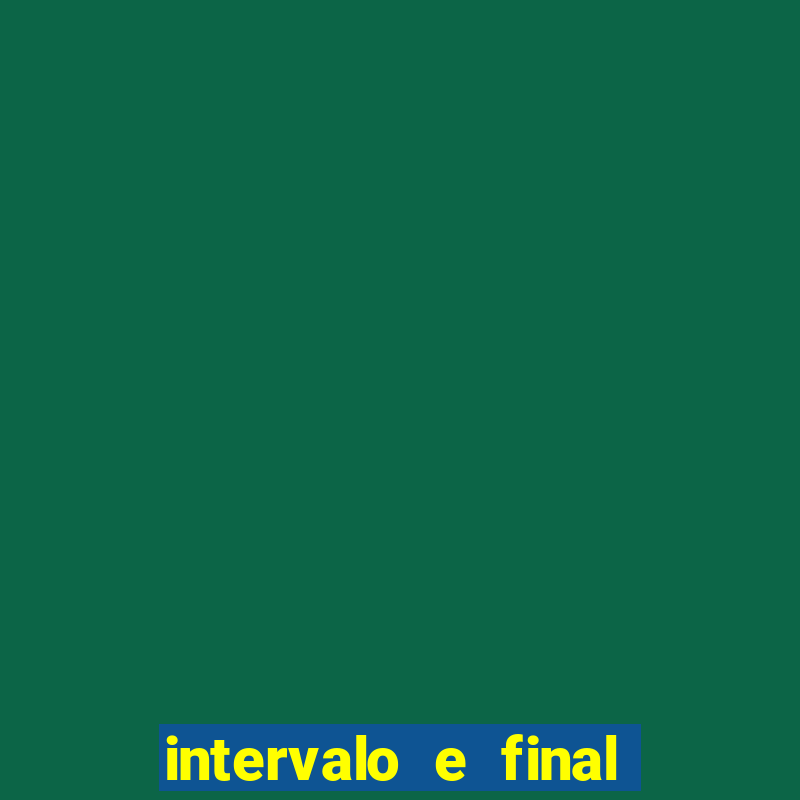 intervalo e final do jogo como funciona