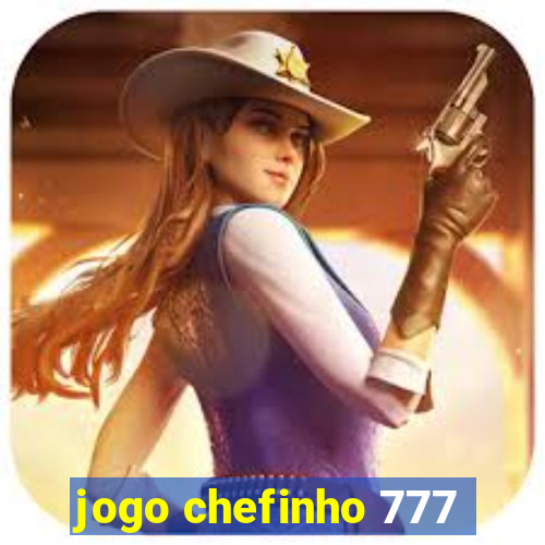 jogo chefinho 777