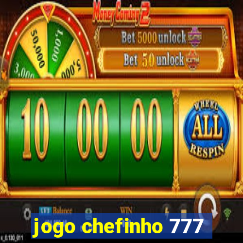 jogo chefinho 777