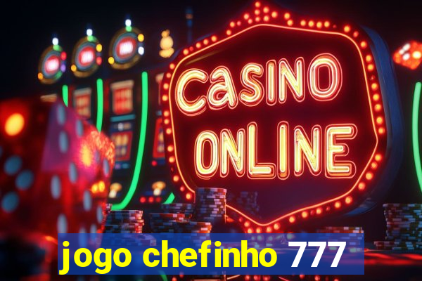 jogo chefinho 777