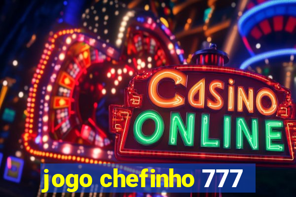 jogo chefinho 777