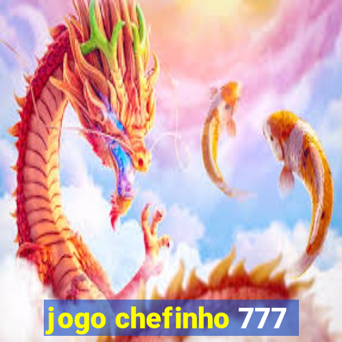 jogo chefinho 777