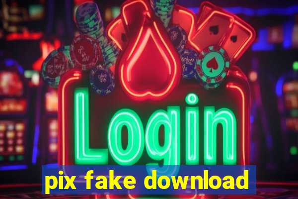 pix fake download