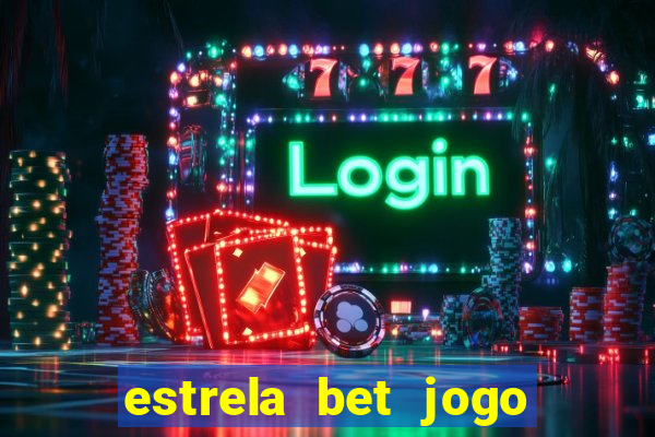 estrela bet jogo de aposta