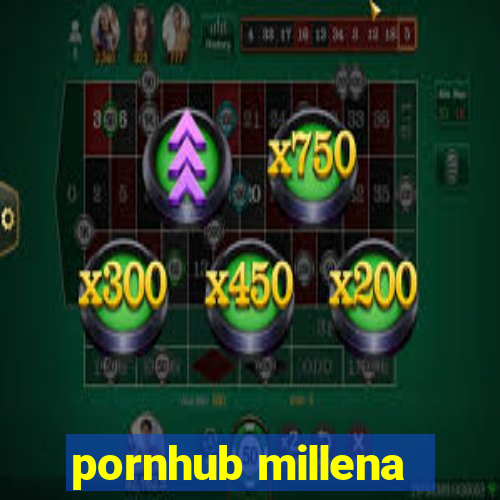 pornhub millena