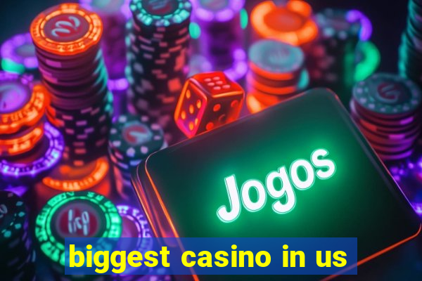 biggest casino in us