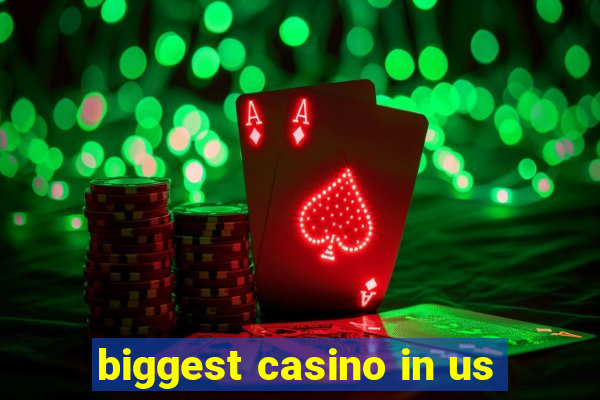 biggest casino in us