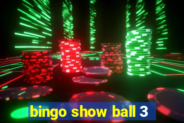 bingo show ball 3