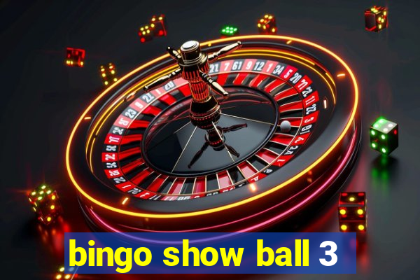 bingo show ball 3