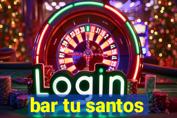 bar tu santos