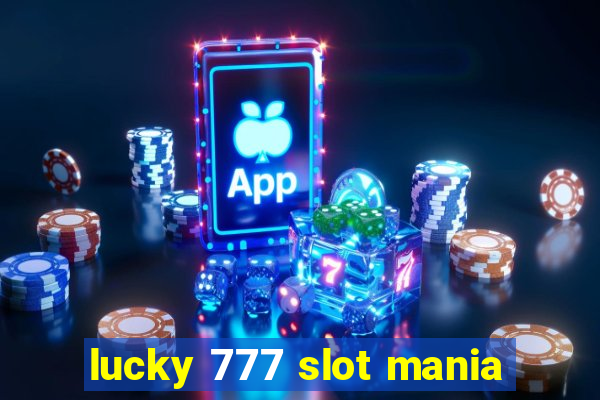 lucky 777 slot mania