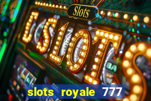 slots royale 777 vegas casino