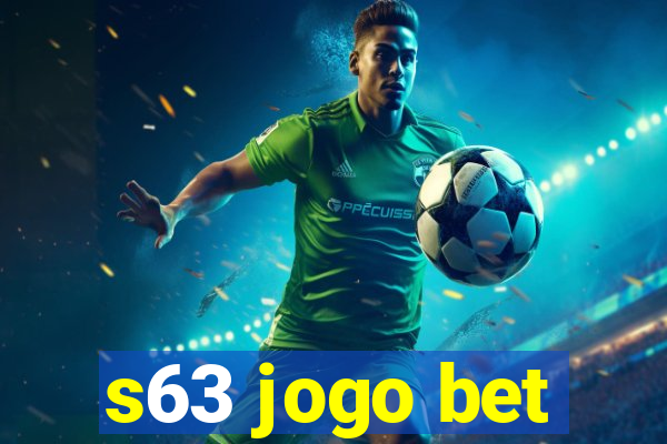 s63 jogo bet