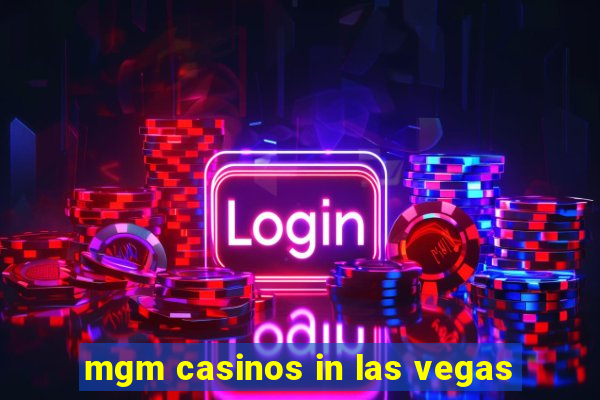 mgm casinos in las vegas