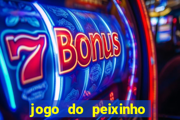 jogo do peixinho que ganha dinheiro