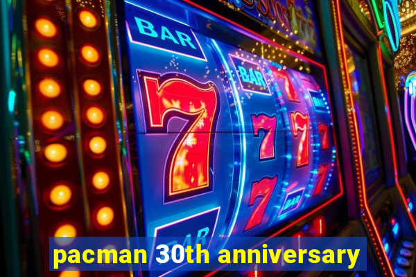 pacman 30th anniversary