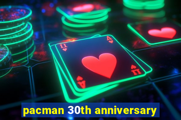 pacman 30th anniversary