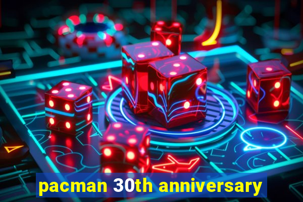 pacman 30th anniversary