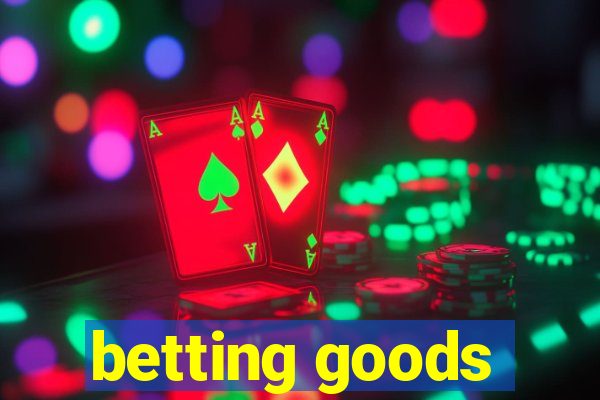 betting goods