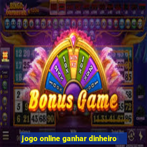 jogo online ganhar dinheiro