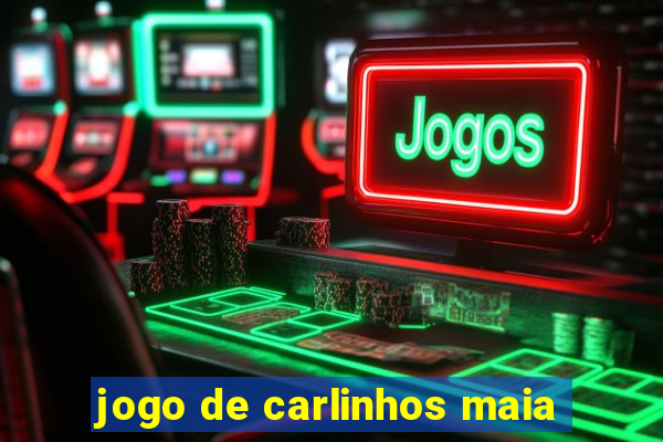 jogo de carlinhos maia