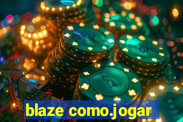 blaze como.jogar