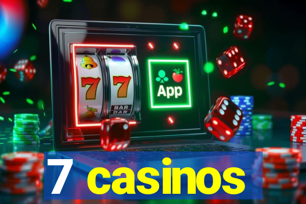 7 casinos